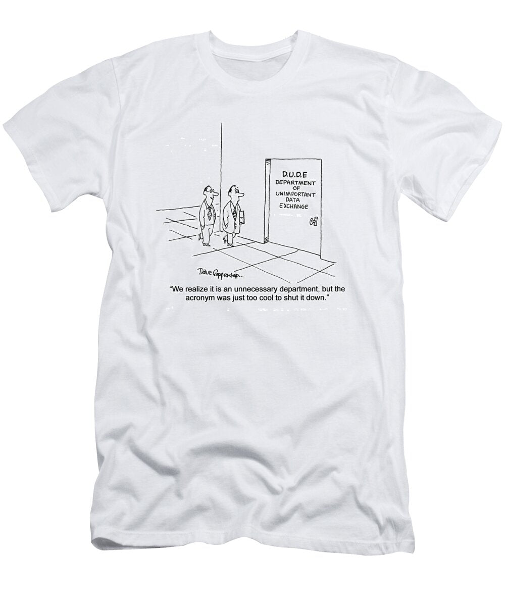 The Acronym Was Just Too Cool to Shut It Dave Carpenter No Index T-Shirt