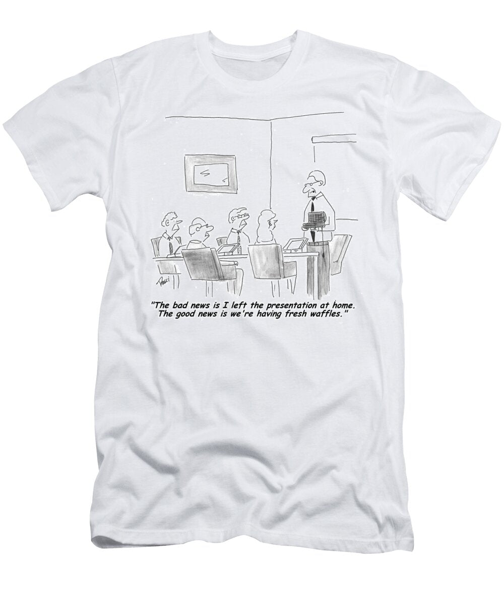 The Bad News Is I Left the Presentation At Home the Good Rod Rossi T-Shirt