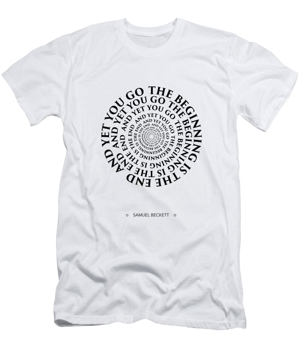 The Beginning Is the End and Yet You Go on Samuel Beckett Dear Dear T-Shirt