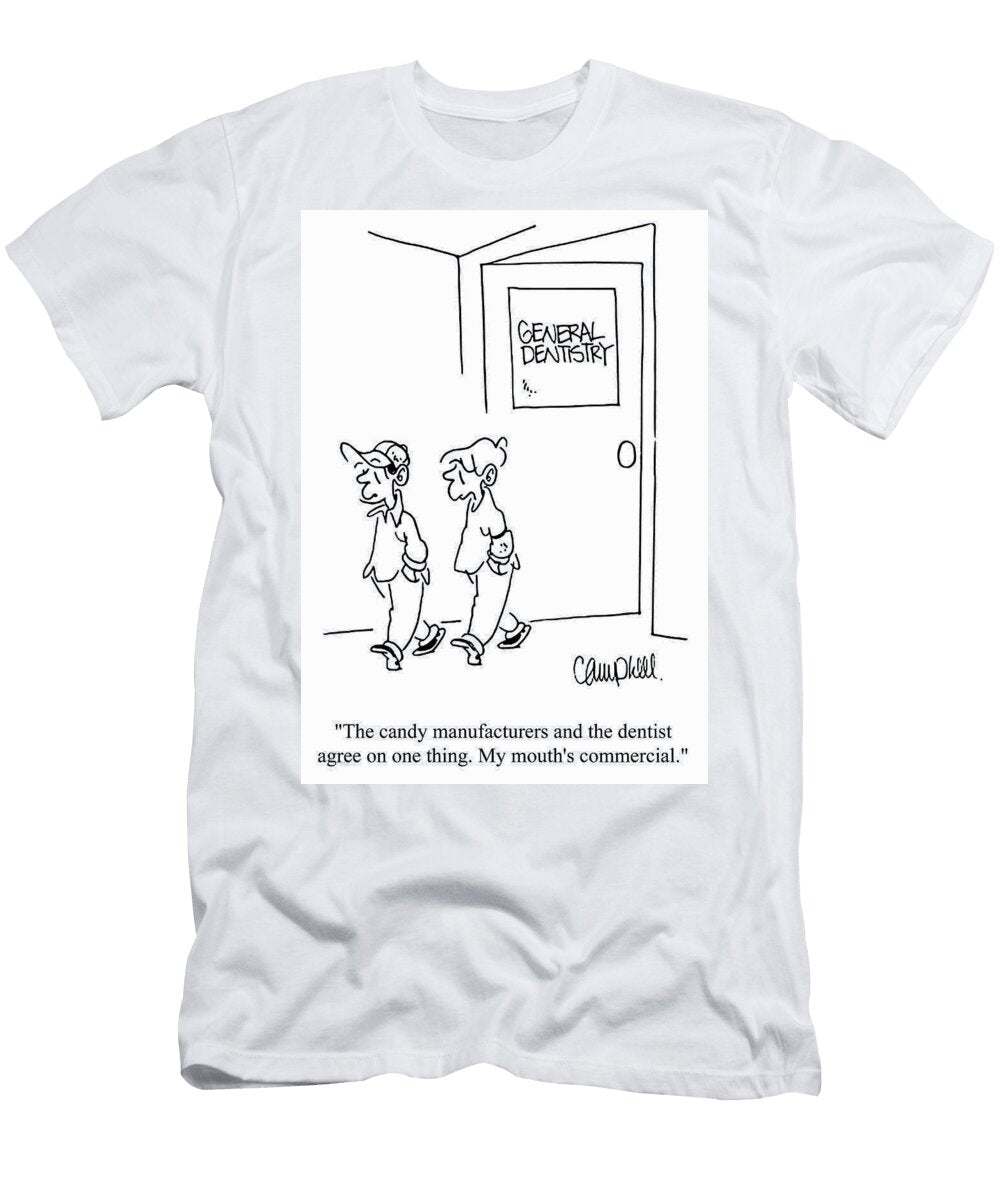 The Candy Manufacturers and the Dentist Agree on One Thing Martha Campbell T-Shirt