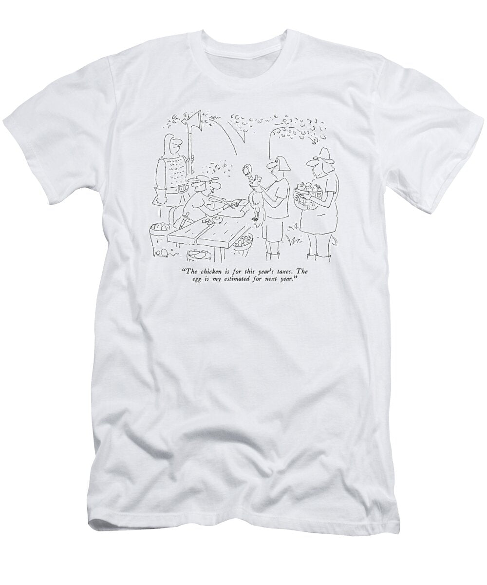 The Chicken Is for This Years Taxes the Egg Is Arnie Levin T-Shirt