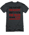 The Further the Society Drifts From the Truth Apparel Halliy Leyan T-Shirt