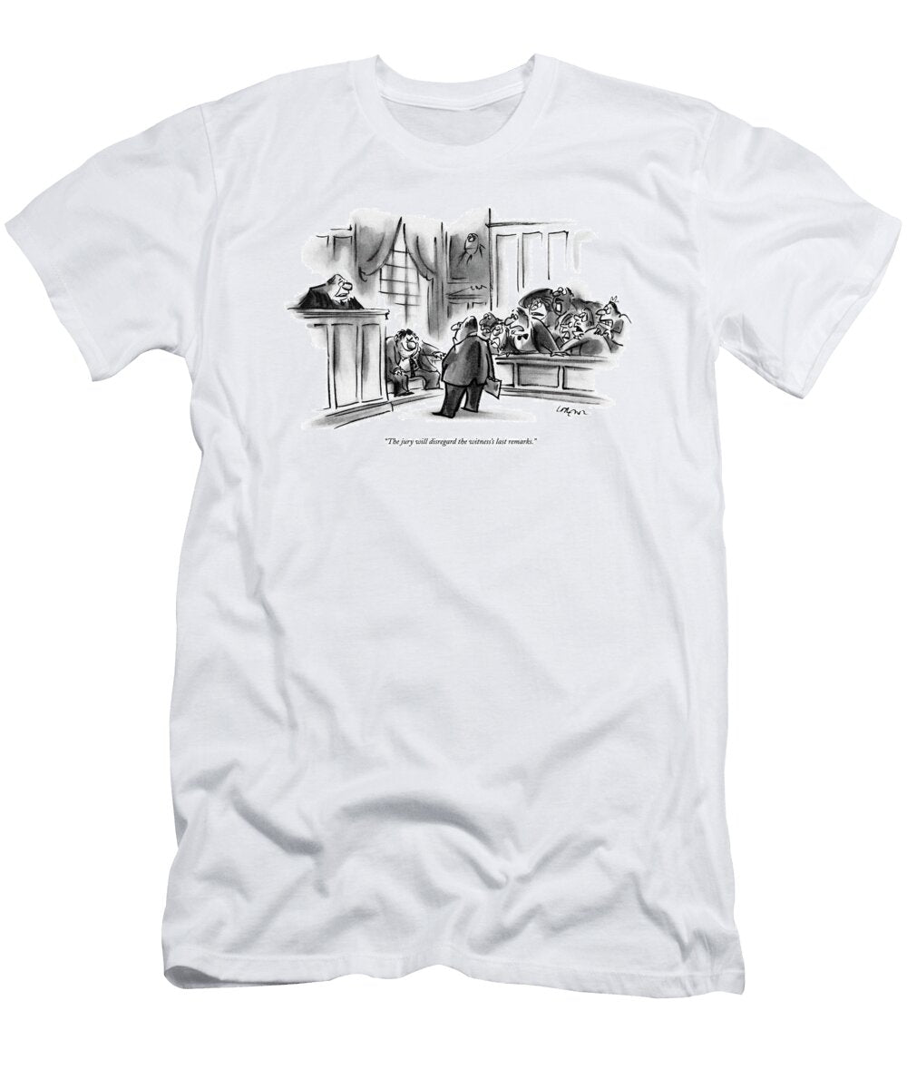 The Jury Will Disregard the Witnesss Last Lee Lorenz T-Shirt