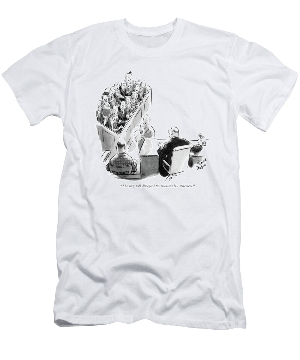 The Jury Will Disregard the Witnesss Last Richard Decker T-Shirt