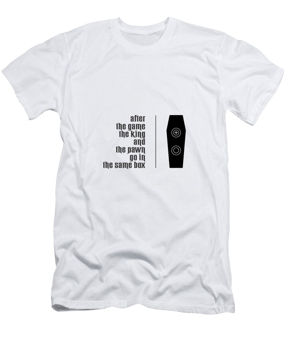 The King and the Pawn Quote Lab No 4 the Quotography Department T-Shirt