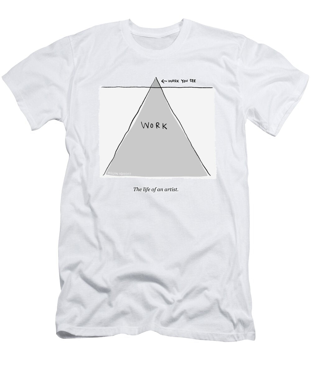 The Life of an Artist Megan Herbert T-Shirt