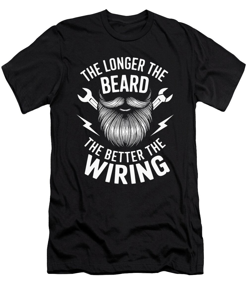 The Longer the Beard the Better the Wiring Funny Sophie Eleanor T-Shirt