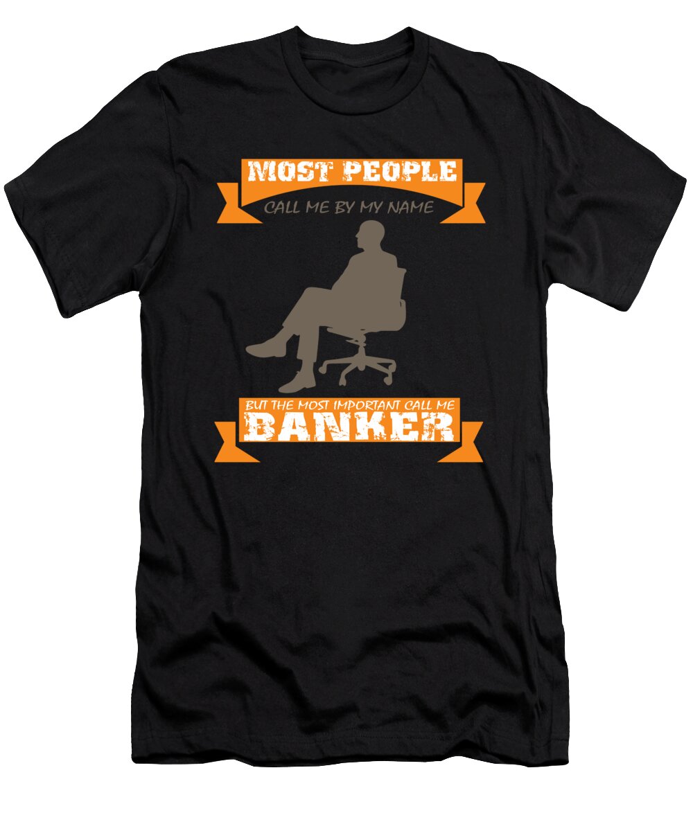 The Most Important People Call Me Banker Banking Gift Idea Jan Deelmann T-Shirt
