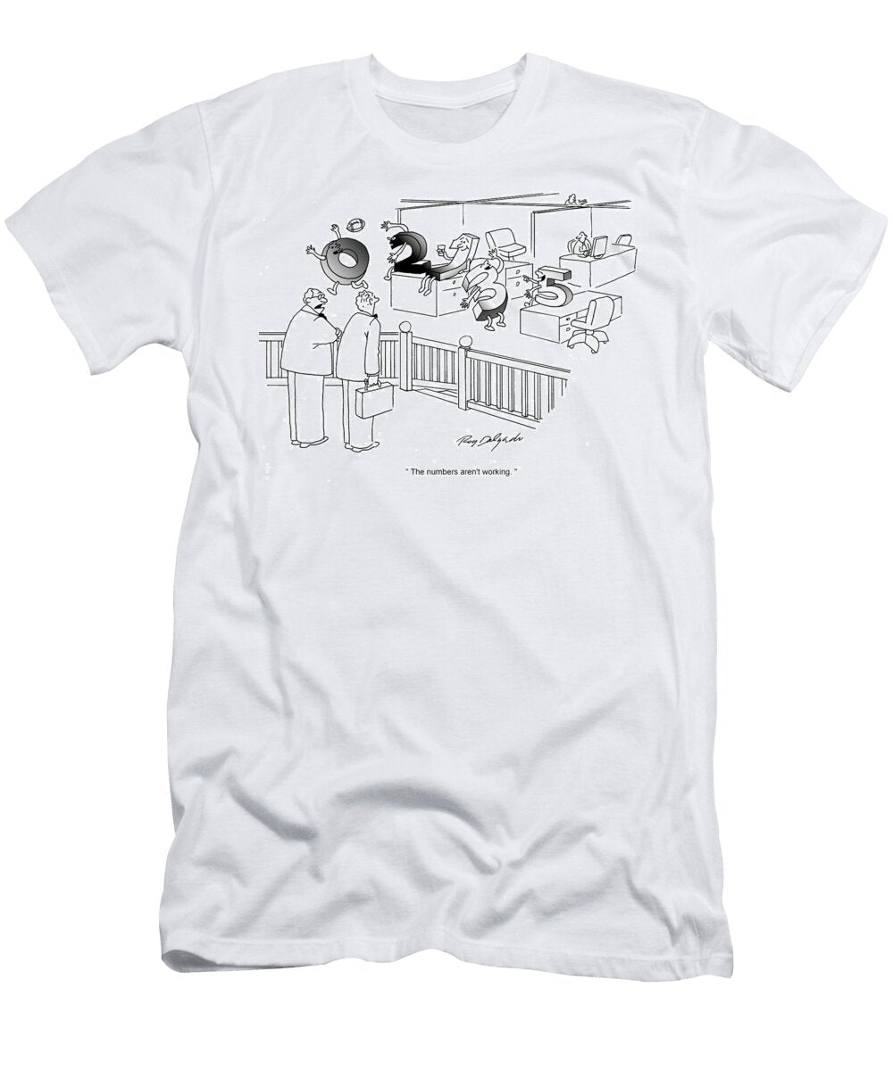 The Numbers Arent Working Roy Delgado T-Shirt