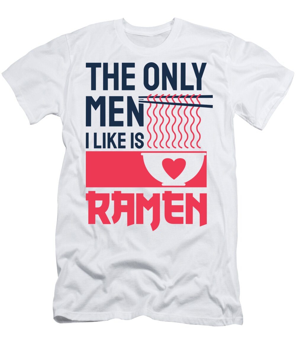 The Only Men I Like Is Ramen Sambel Pedes T-Shirt