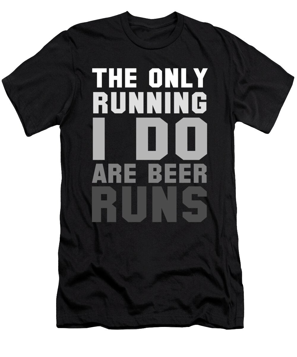 The Only Running I Do Are Beer Runs Jacob Zelazny T-Shirt
