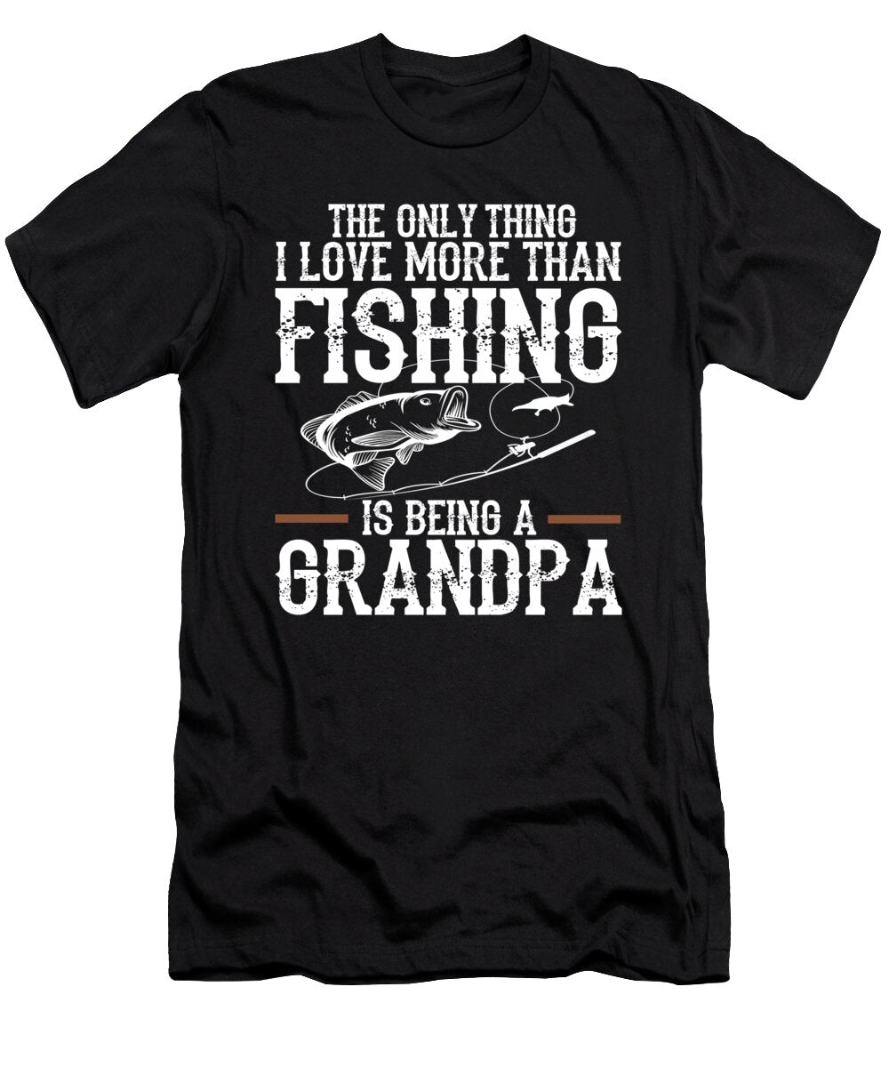 The Only Thing I Love More Than Fishing Is Being a Grandpa Jacob Zelazny T-Shirt