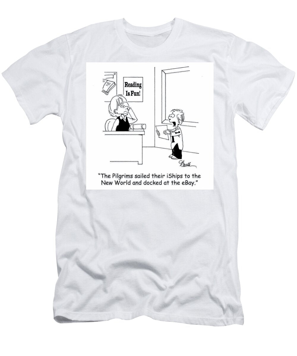 The Pilgrims Sailed Their Iships to the New World Marty Bucella T-Shirt