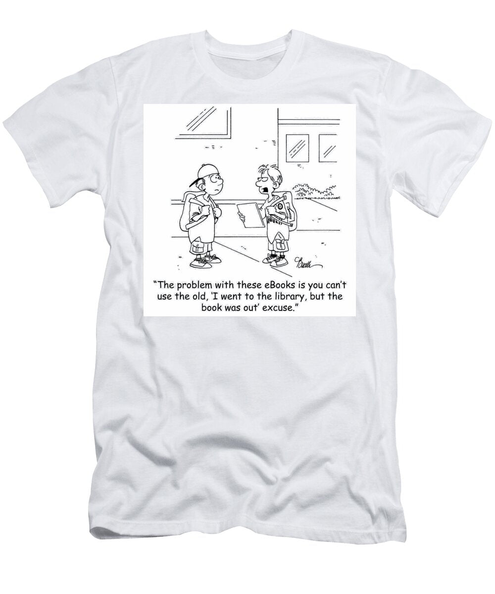 The Problem with These Ebooks Is You Cant Use the Old I Marty Bucella T-Shirt