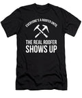 The Real Roofer Shows Up Funny Roofing for Me Mp Noirty Designs T-Shirt