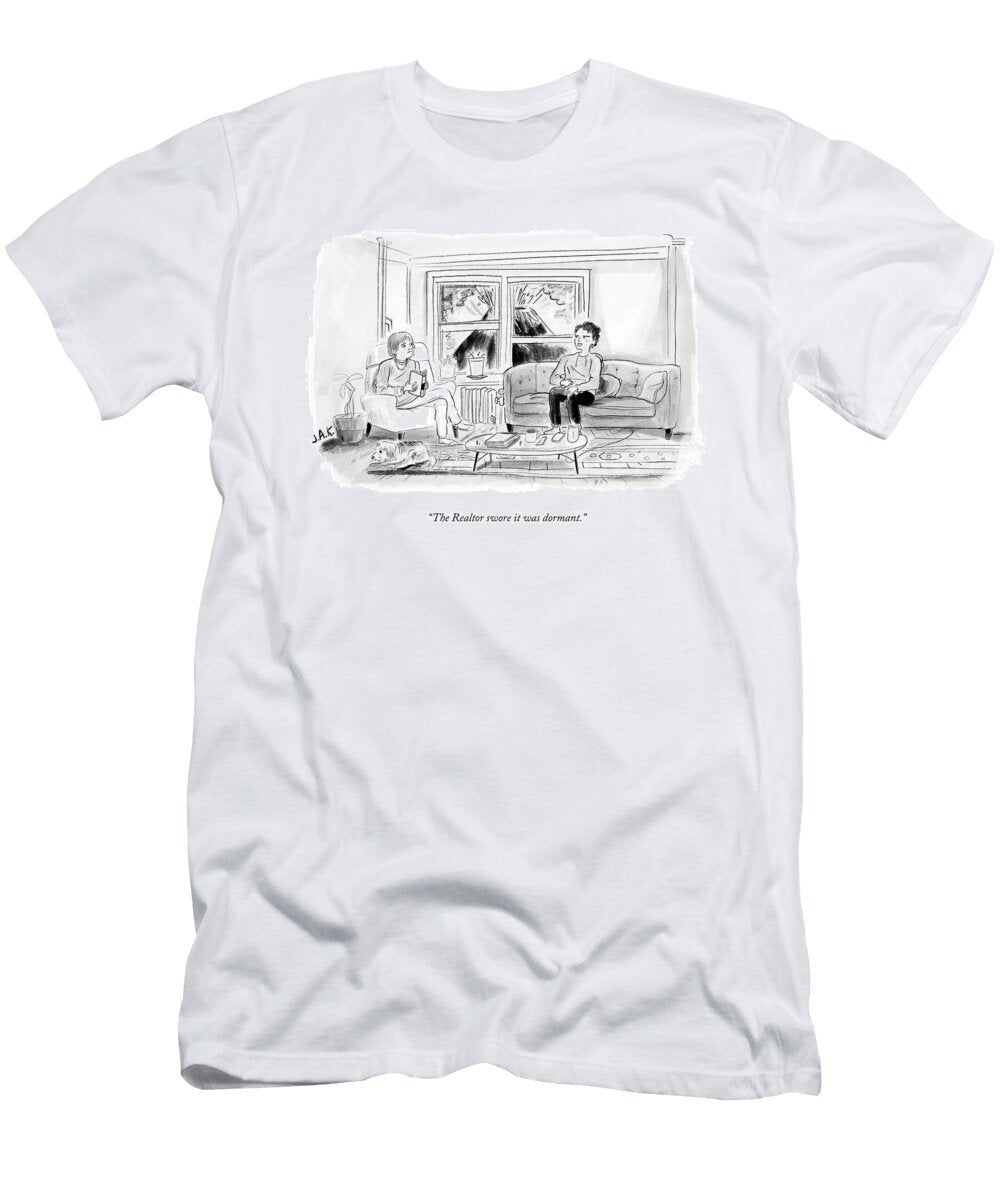 The Realtor Swore It Was Dormant Jason Adam Katzenstein T-Shirt