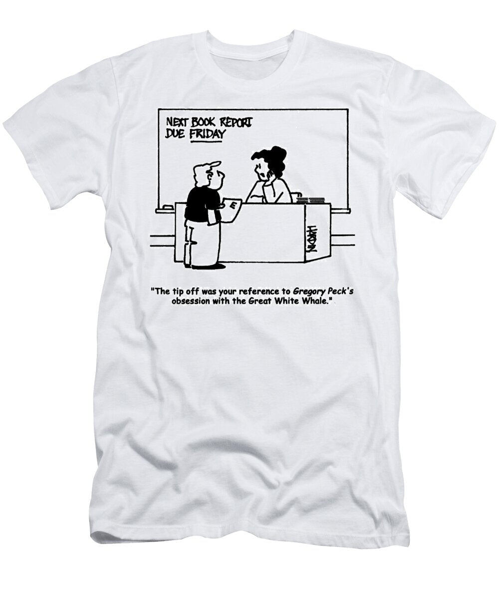 The Tip Off Was Your Reference to Gregory Pecks Obsession Andrew Toos T-Shirt