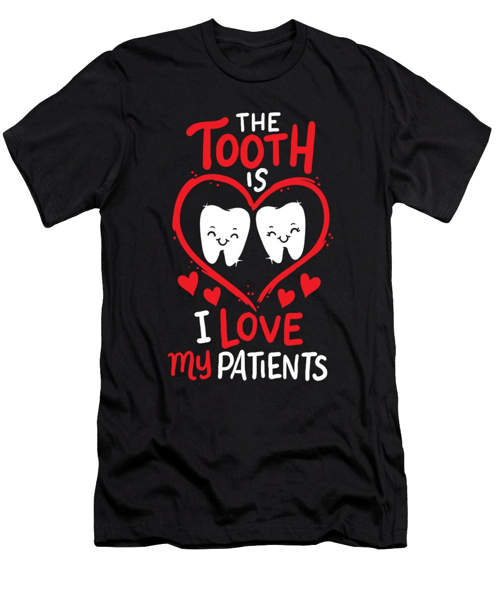 The Tooth Is I Love My Patients Valentines Dentist Haselshirt T-Shirt