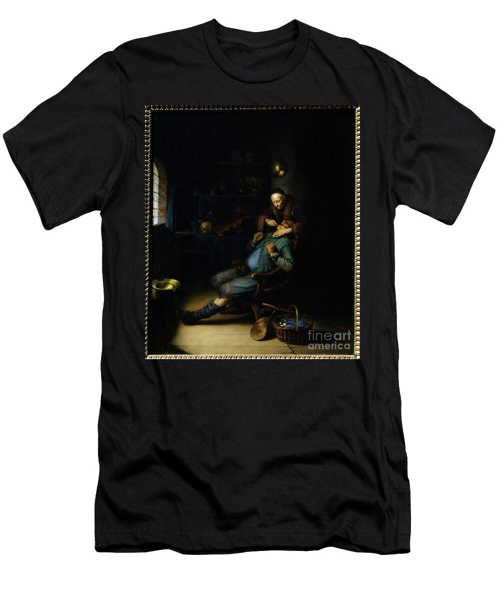 The Tooth Puller 17th Century Oil on Wood Gerrit or Gerard Dou T-Shirt