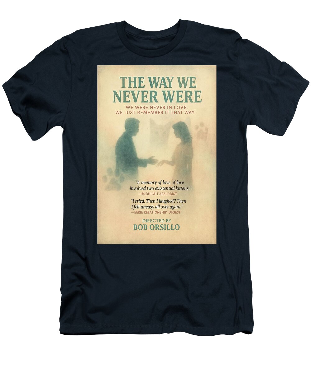 The Way We Never Were Dreamlike Romantic Film Poster Art By Bob Orsillo Bob Orsillo T-Shirt