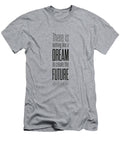 There Is Nothing Like a Dream to Create the Future Victor Hugo Inspirational Quotes Poster Lab No 4 the Quotography Department T-Shirt