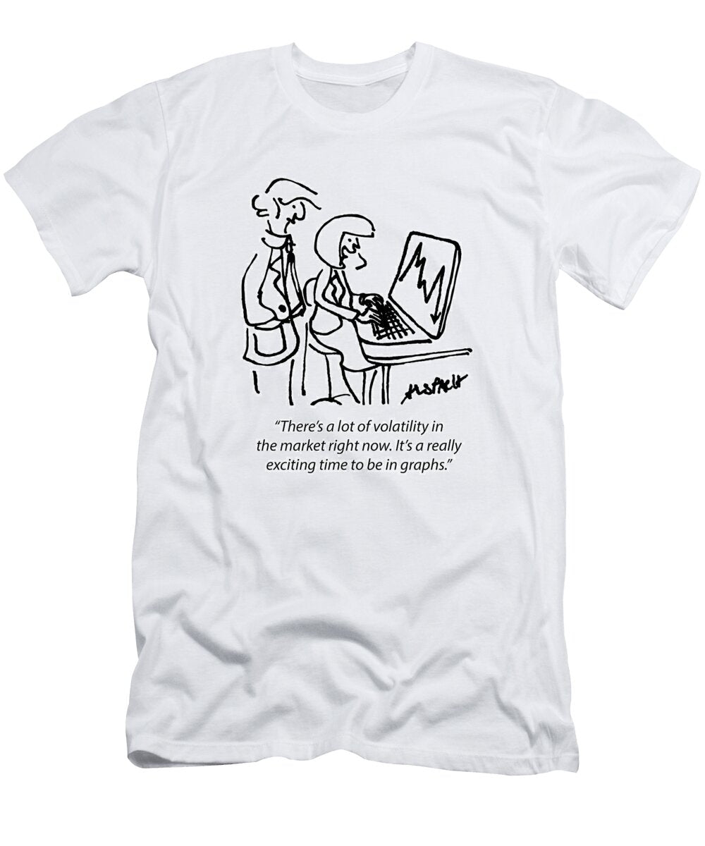 Theres a Lot of Volatility in the Market Right Now Its Jacob Alspach T-Shirt