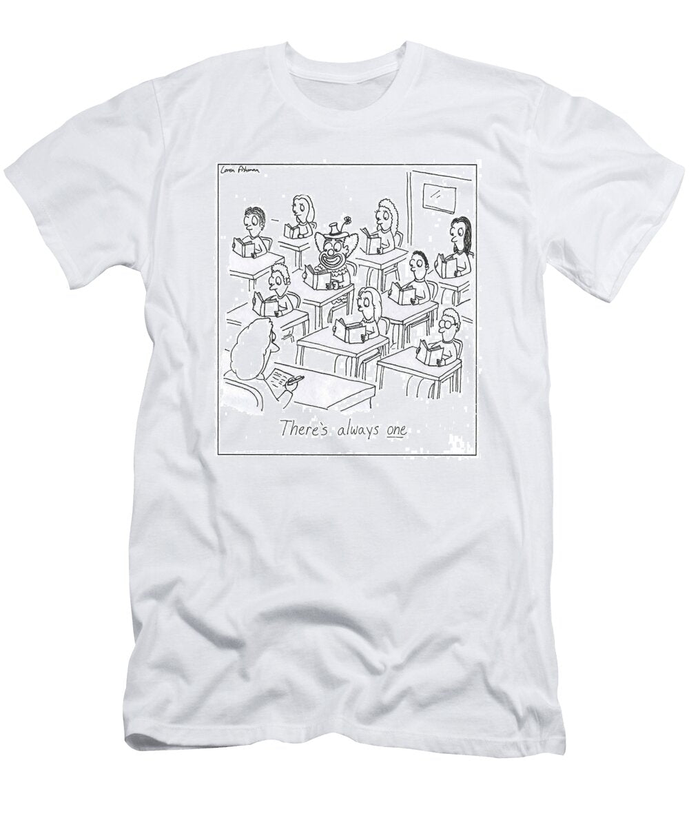 Theres Always One Loren Fishman No Index T-Shirt