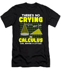 Theres No Crying in Calculus Ok Maybe a Little the Perfect Presents T-Shirt