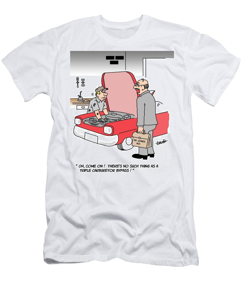 Theres No Such Thing As a Triple Carburetor Bypass Ron Coleman T-Shirt