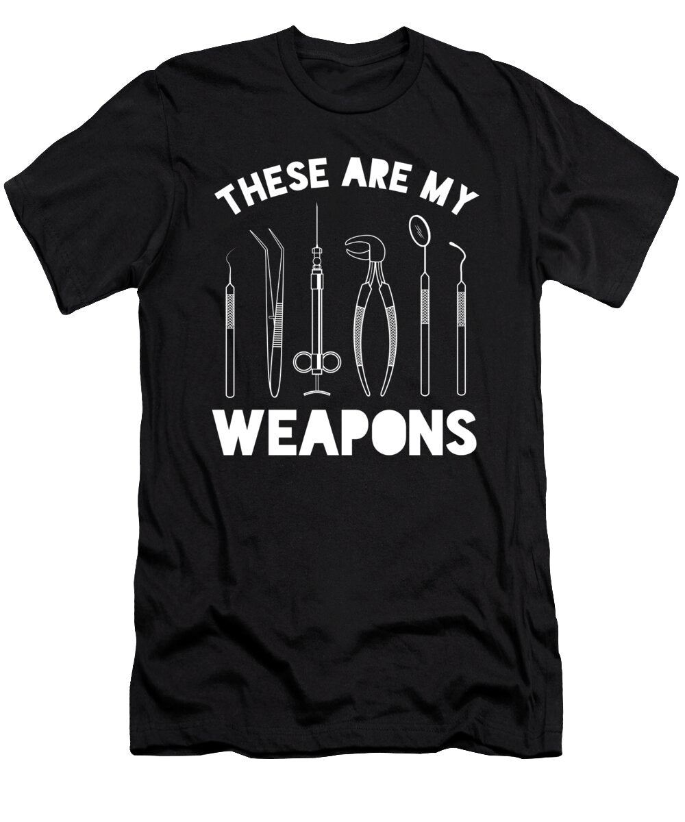These Are My Weapons Dentist Doctor Tooth Gift Thomas Larch T-Shirt