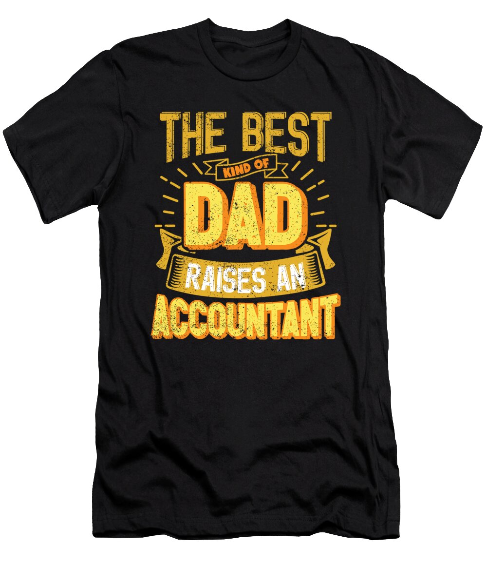 This Great Gifts for Dad From Daughter the Best Kind of Dad Raises an Accountant Unique Gift for Him Your Father or Husband Orange Pieces T-Shirt