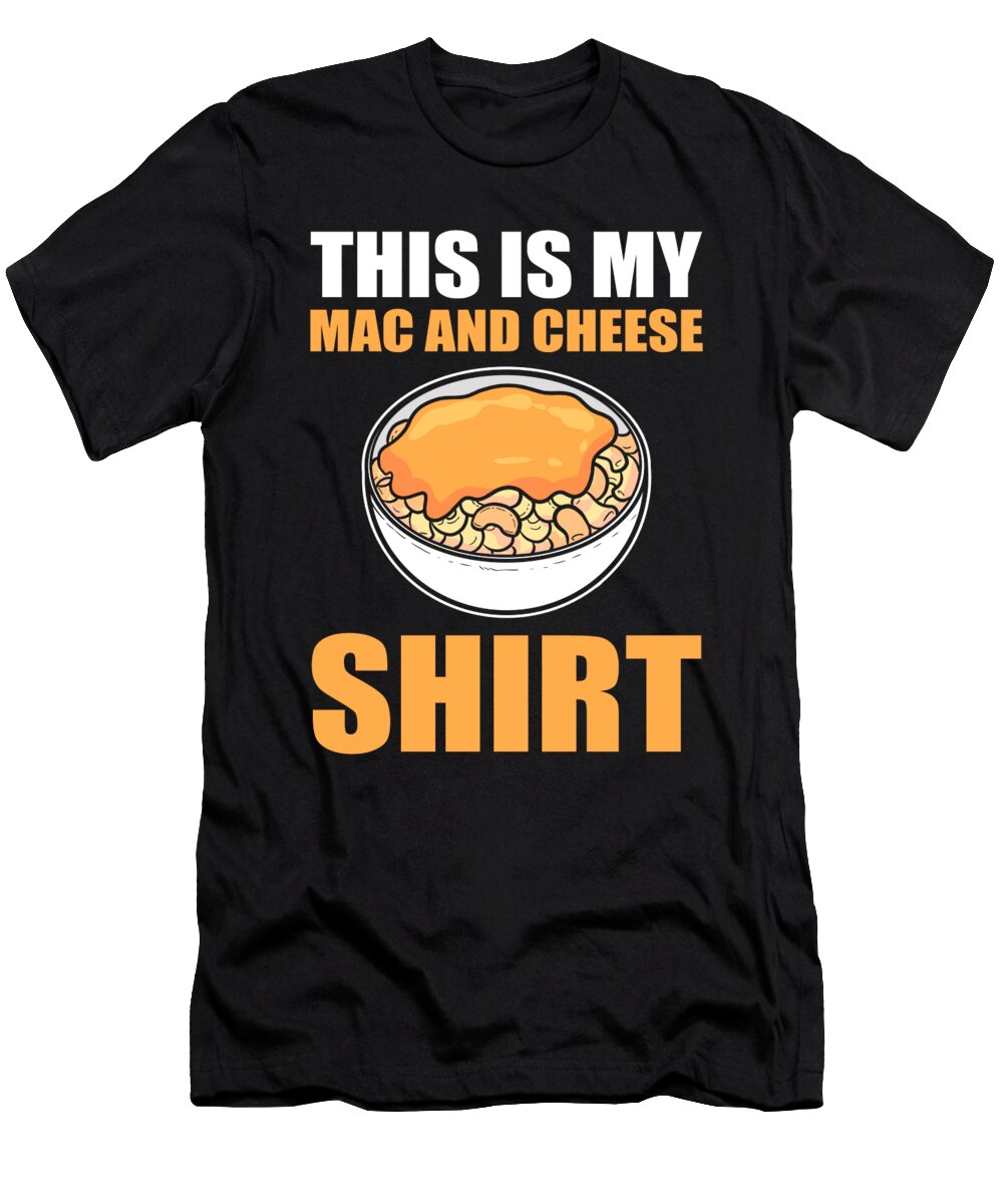 This Is My Mac and Chees Mac N Cheese Macaroni Alessandra Roth T-Shirt