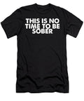 This Is No Time to Be Sober Jacob Zelazny T-Shirt