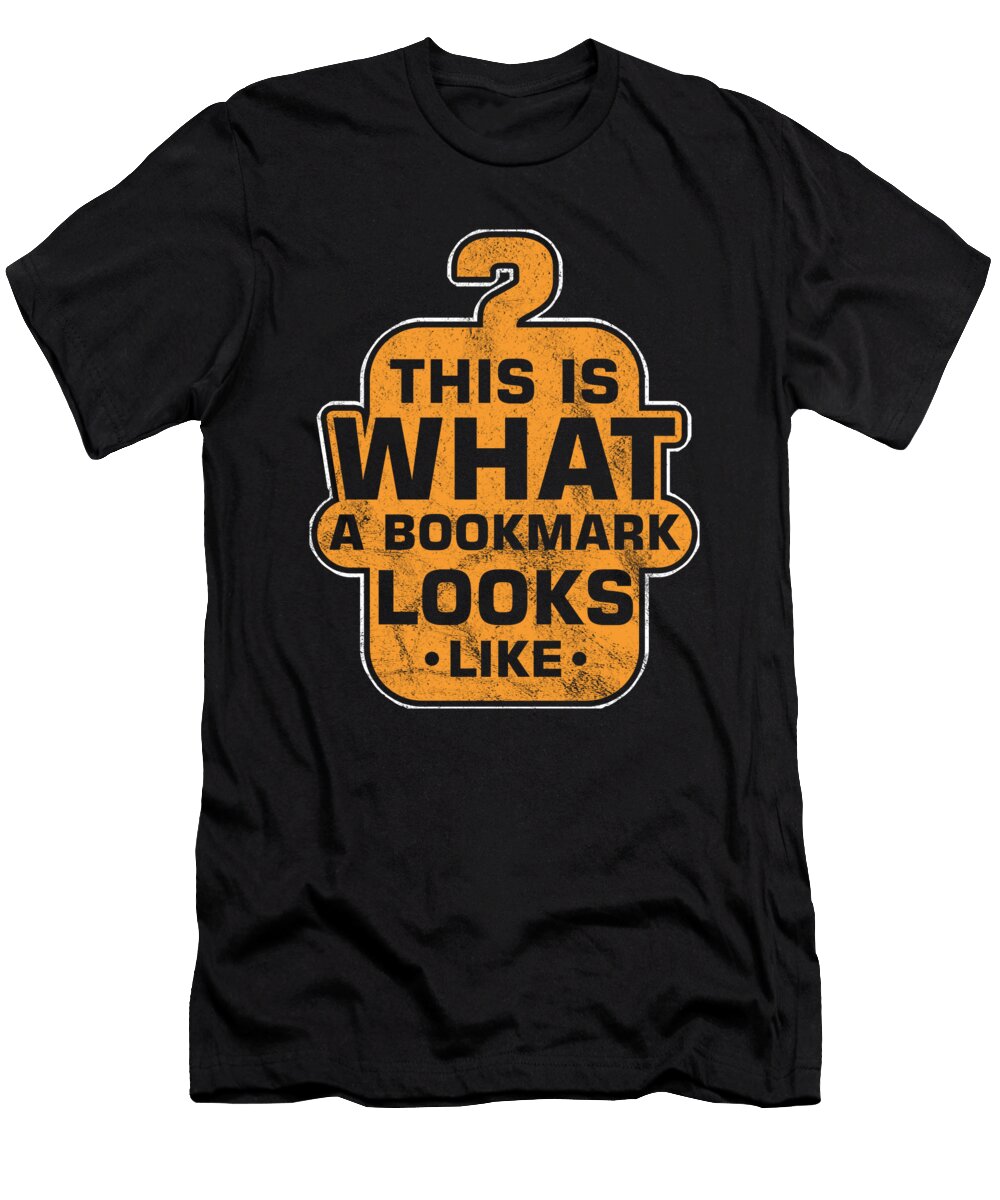 This Is What a Bookmark Looks Like Books Bookworms Book Lovers Librarian Gift Thomas Larch T-Shirt