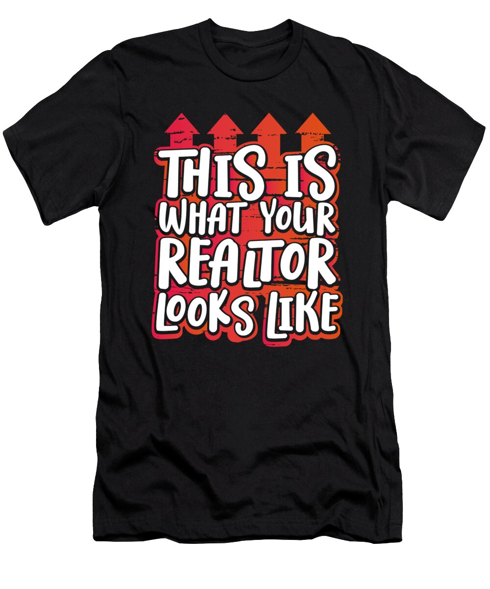 This Is What Your Realtor Looks Like Real Estate Raphaelartdesign T-Shirt