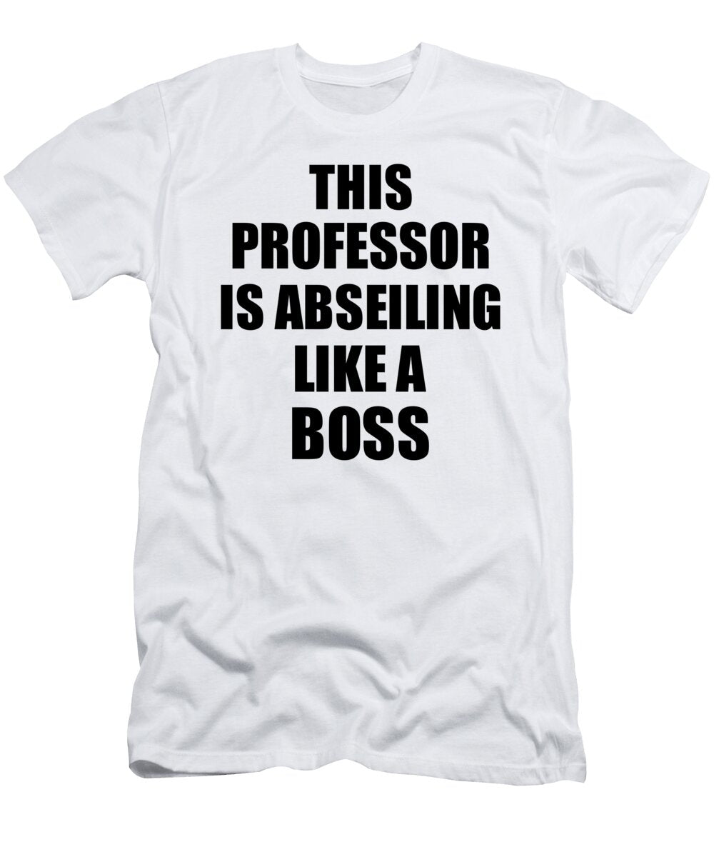 This Professor Is Abseiling Like a Boss Funny Gift Funny Gift Ideas T-Shirt