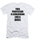 This Professor Is Bouldering Like a Boss Funny Gift Funny Gift Ideas T-Shirt