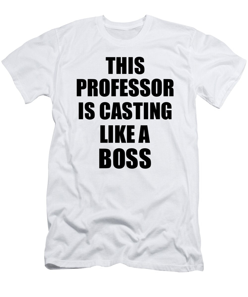 This Professor Is Casting Like a Boss Funny Gift Funny Gift Ideas T-Shirt
