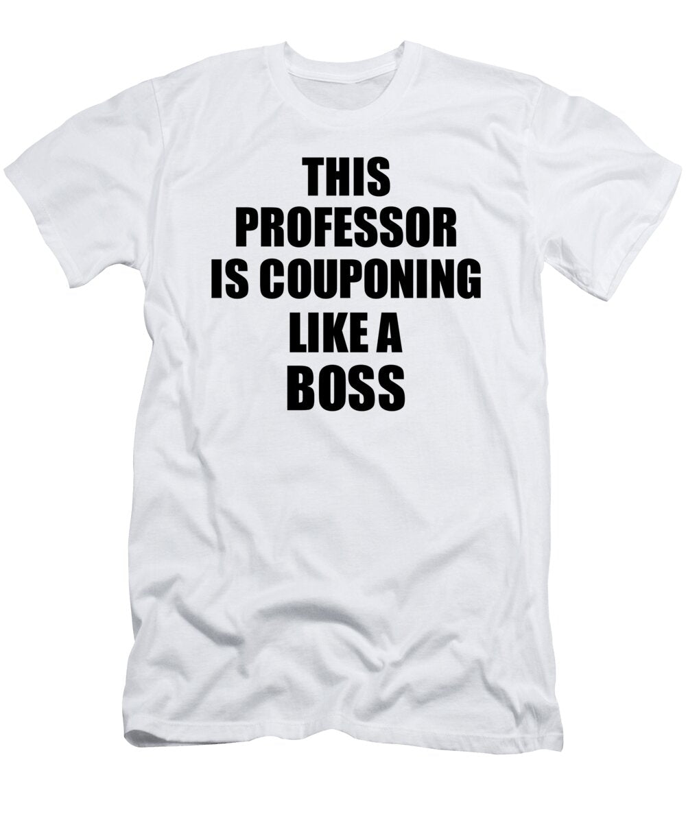 This Professor Is Couponing Like a Boss Funny Gift Funny Gift Ideas T-Shirt