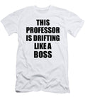 This Professor Is Drifting Like a Boss Funny Gift Funny Gift Ideas T-Shirt