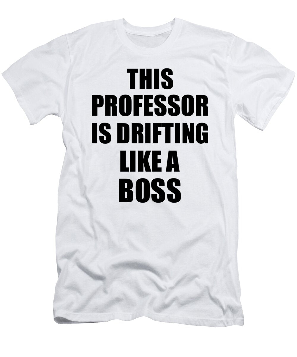 This Professor Is Drifting Like a Boss Funny Gift Funny Gift Ideas T-Shirt
