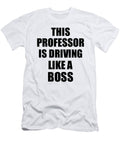 This Professor Is Driving Like a Boss Funny Gift Funny Gift Ideas T-Shirt