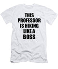 This Professor Is Hiking Like a Boss Funny Gift Funny Gift Ideas T-Shirt