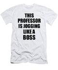 This Professor Is Jogging Like a Boss Funny Gift Funny Gift Ideas T-Shirt