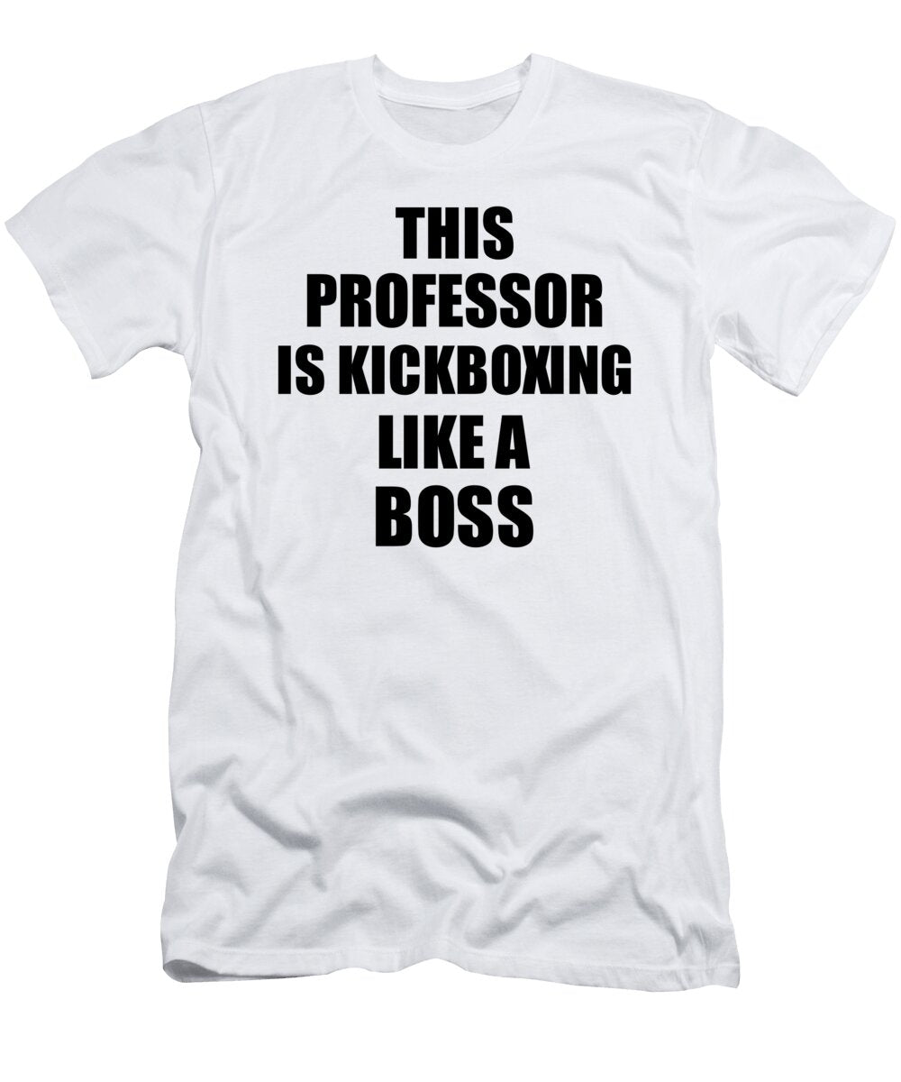 This Professor Is Kickboxing Like a Boss Funny Gift Funny Gift Ideas T-Shirt