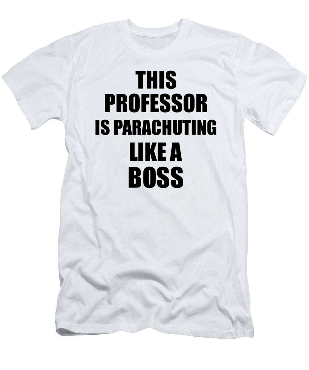 This Professor Is Parachuting Like a Boss Funny Gift Funny Gift Ideas T-Shirt