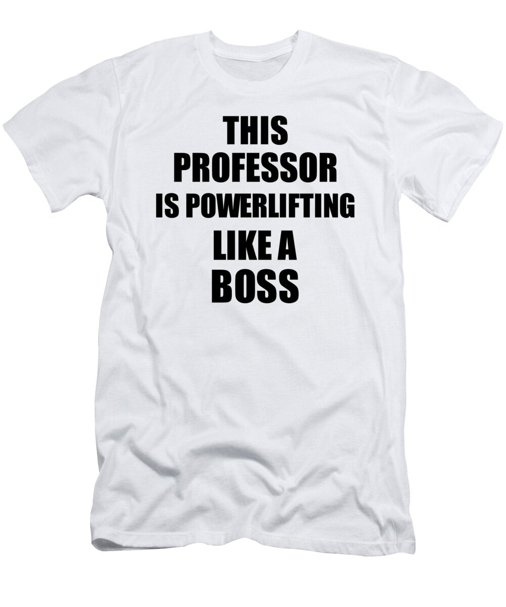This Professor Is Powerlifting Like a Boss Funny Gift Funny Gift Ideas T-Shirt