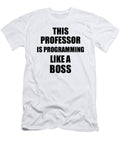 This Professor Is Programming Like a Boss Funny Gift Funny Gift Ideas T-Shirt