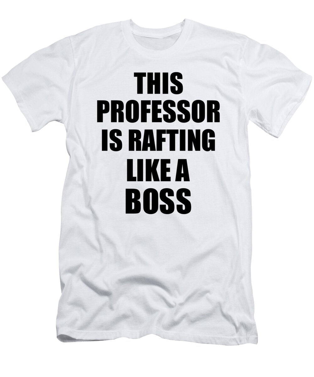 This Professor Is Rafting Like a Boss Funny Gift Funny Gift Ideas T-Shirt