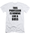 This Professor Is Rowing Like a Boss Funny Gift Funny Gift Ideas T-Shirt